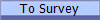 To Survey